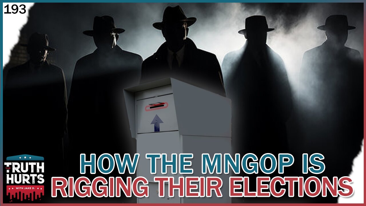 Truth Hurts #193 - How the MNGOP is Rigging Their Own Elections