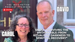 S5E21 | David and Carol - Surviving the Unthinkable: From Ritualistic Darkness to Spiritual Recovery