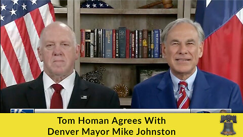 Tom Homan Agrees With Denver Mayor Mike Johnston