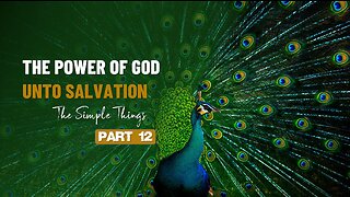 012 THE POWER OF GOD UNTO SALVATION part 12