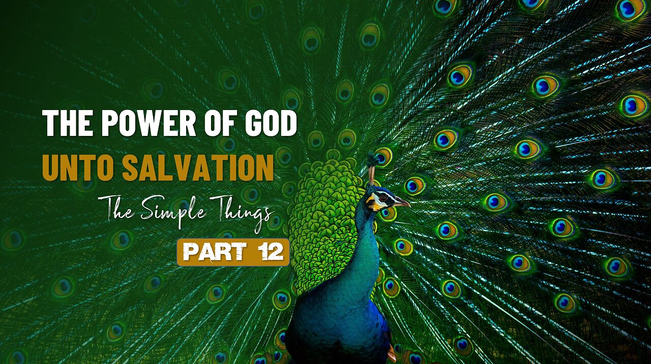 012 THE POWER OF GOD UNTO SALVATION part 12