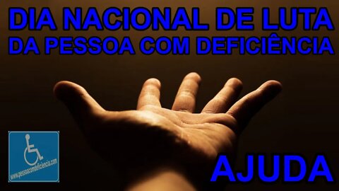 Pedido de ajuda no dia nacional de luta da pessoa com deficiência.