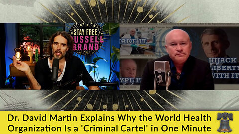 Dr. David Martin Explains Why the World Health Organization Is a 'Criminal Cartel' in One Minute