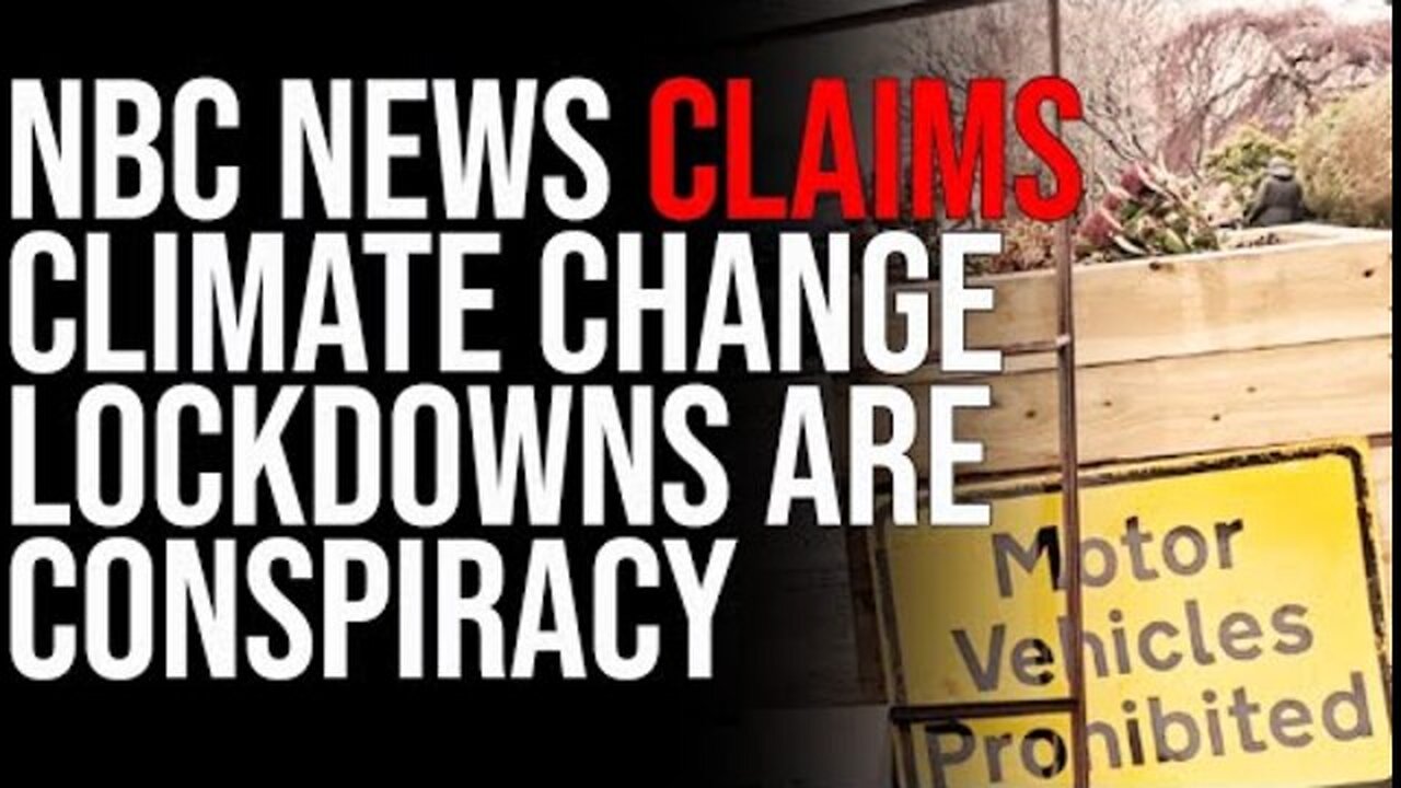 NBC NEWS CLAIMS CLIMATE CHANGE LOCKDOWNS ARE CONSPIRACY, SAYS YOU'RE CRAZY FOR THINKING IT