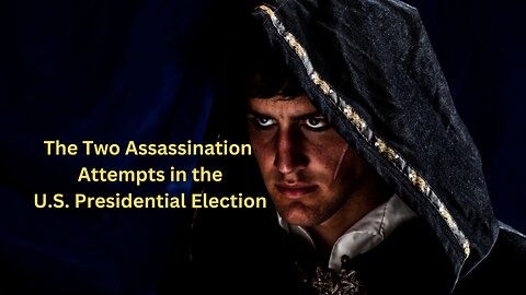 The Two Assassination Attempts in the U.S. Presidential Election ∞The Creators~ Daniel Scranton