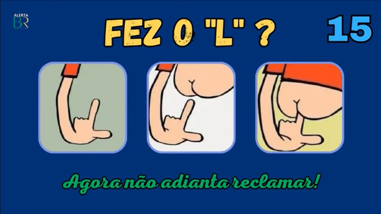 Fez o "L"? - Agora não adianta reclamar! - #15