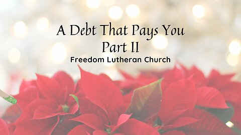 "A Debt That Pays You" Part II December 4, 2022