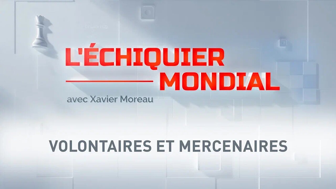 Echiquier mondial: Volontaires et Mercenaires