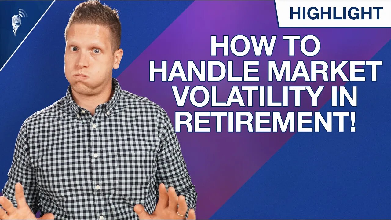 How to Handle Market Volatility in Retirement!