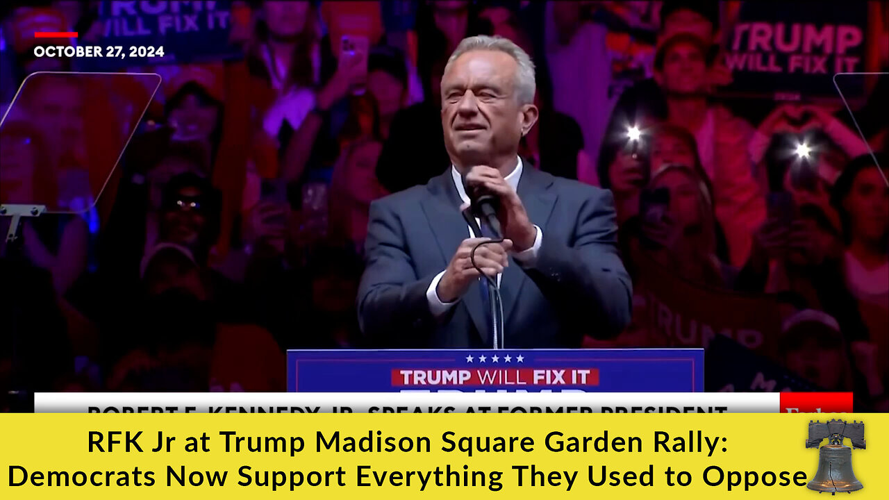 RFK Jr at Trump Madison Square Garden Rally: Democrats Now Support Everything They Used to Oppose