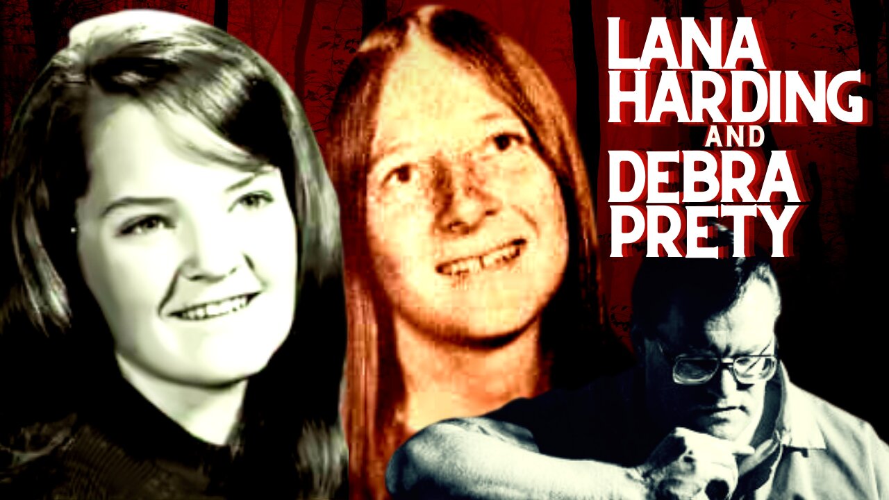 The Sad and Senseless Murders of Lana Harding and Debra Prety