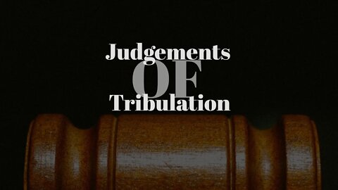 Judgments of Tribulation