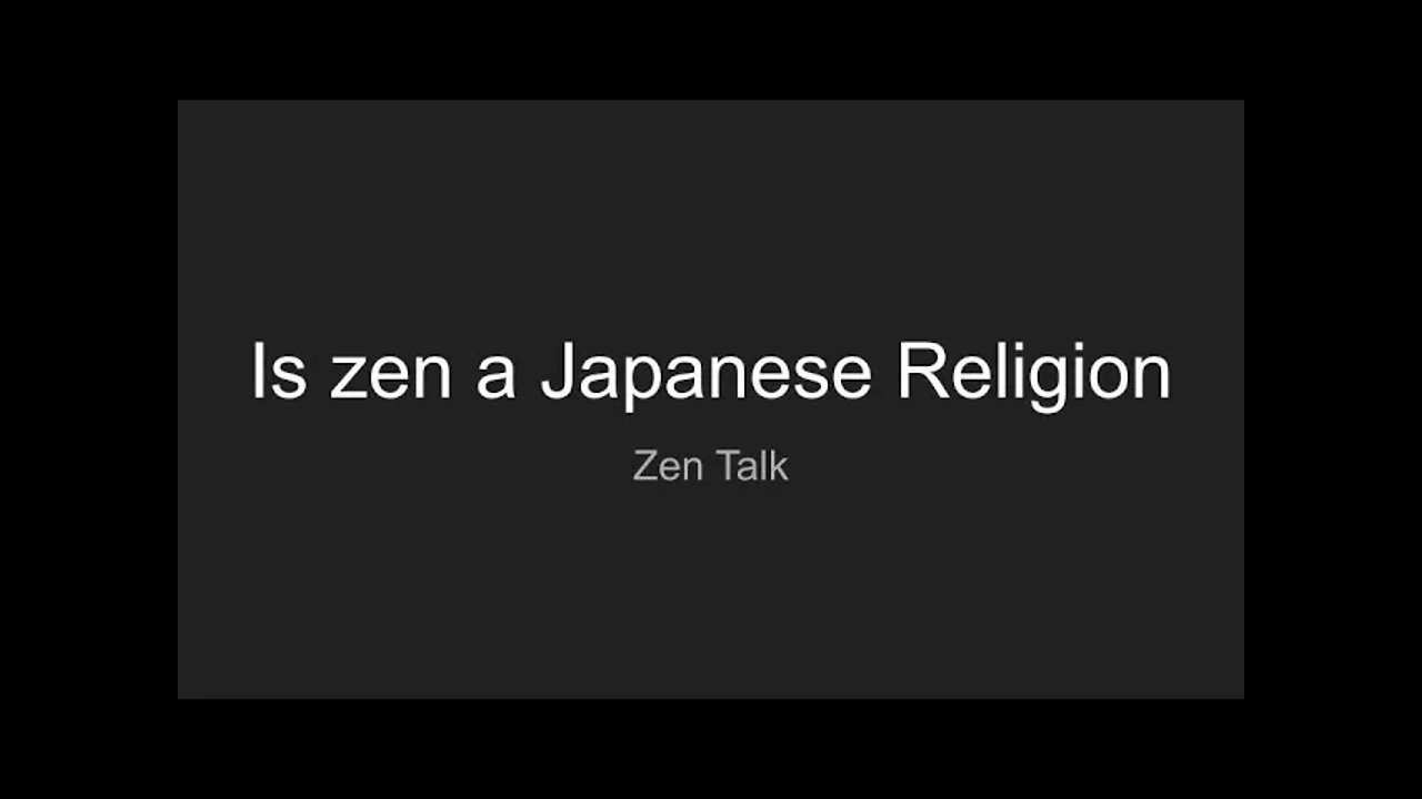 Zen Talk - Is Zen a Japanese Religion