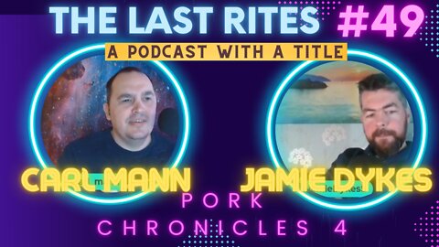 The Last Rites #49 - A Podcast with a Title