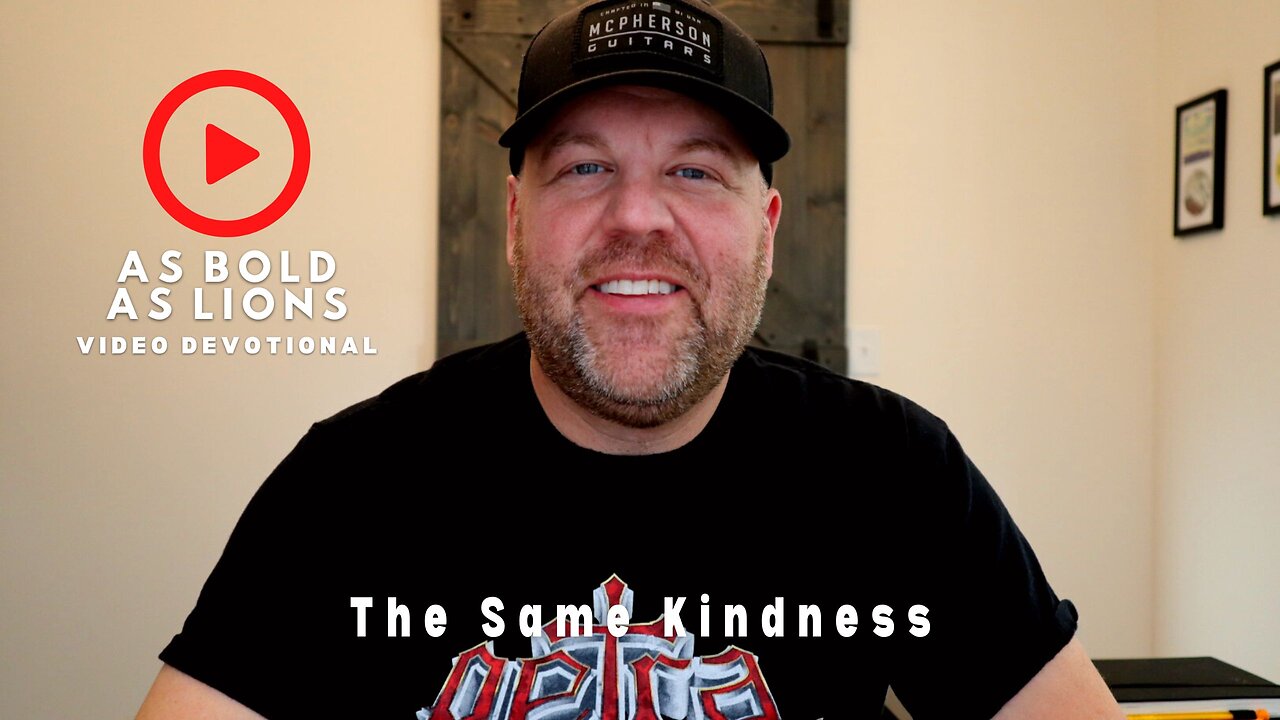 The Same Kindness | AS BOLD AS LIONS DEVOTIONAL | March 27, 2023