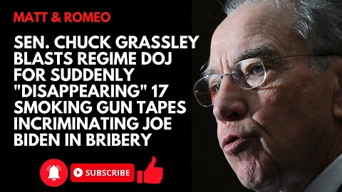 Sen. Grassley BLASTS The DOJ For "Disappearing" 17 Smoking Gun Tapes Incriminating Biden in Bribery