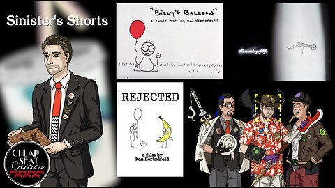 CSC #68 - Sinister's Shorts | Billy's Balloon, Rejected, The Meaning of Life