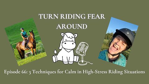 Episode 66: 3 Techniques for Calm in High-Stress Riding Situations