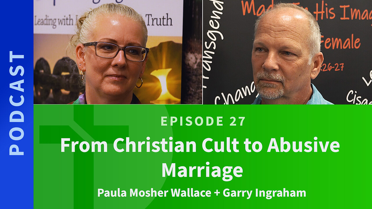 27: From Christian Cult to Abusive Marriage | Paula Mosher Wallace & Garry Ingraham