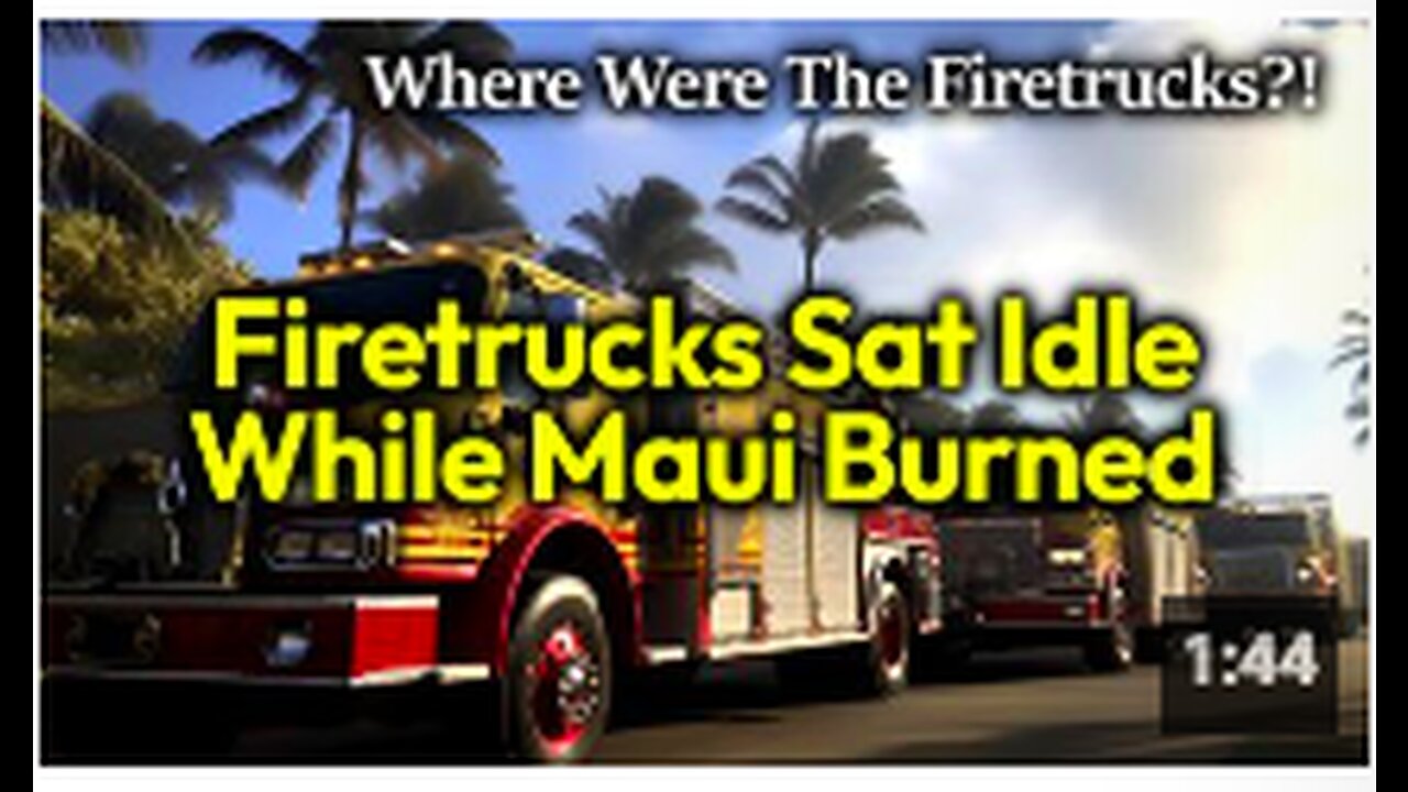 Firetrucks DO NOTHING Leaving Maui To Burn: Were Maui Fire Crews STOOD DOWN? Who Gave The Orders?