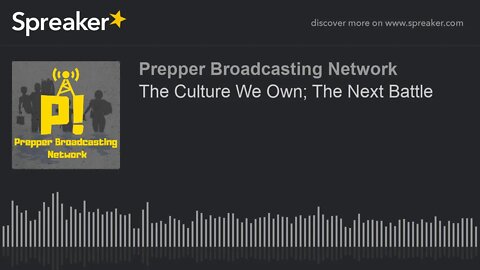 The Culture We Own; The Next Battle