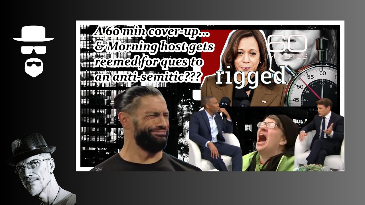 MEDIA CORRUPTION: CBS, 60 MINS, KAMALA & ANTI-SEMITES...