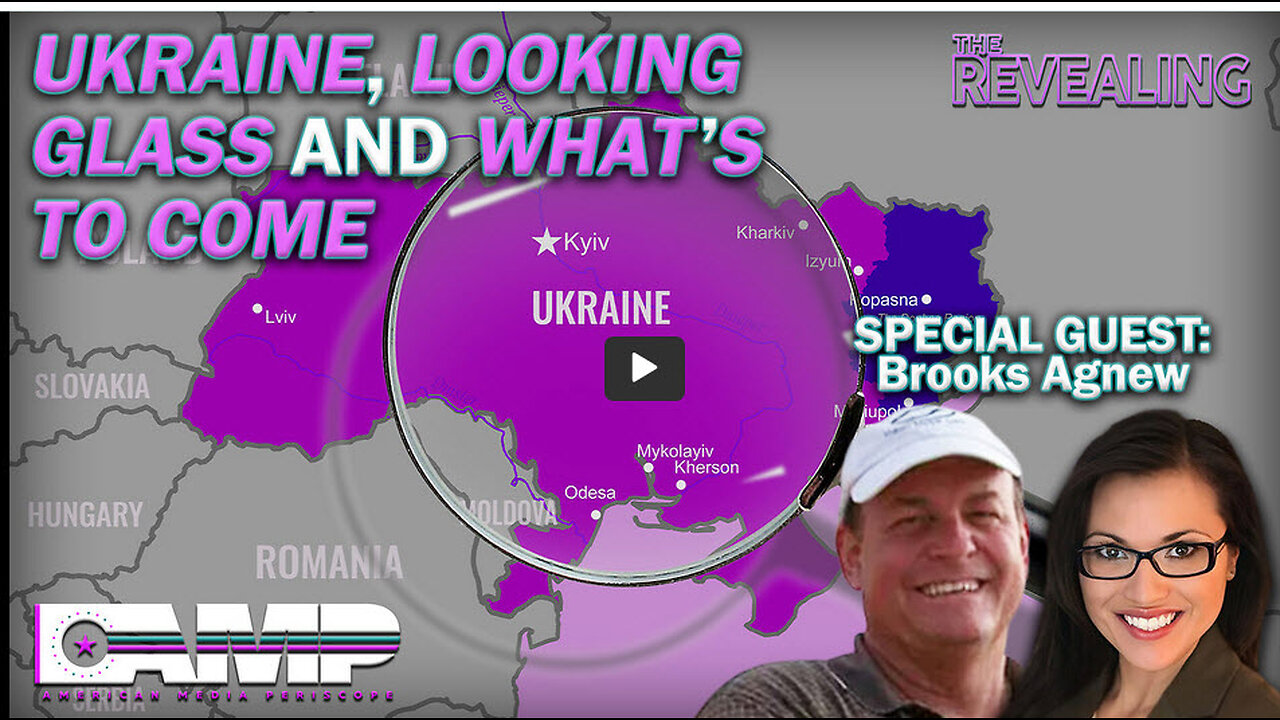 Ukraine, Looking Glass and What’s To Come | The Revealing Ep. 38