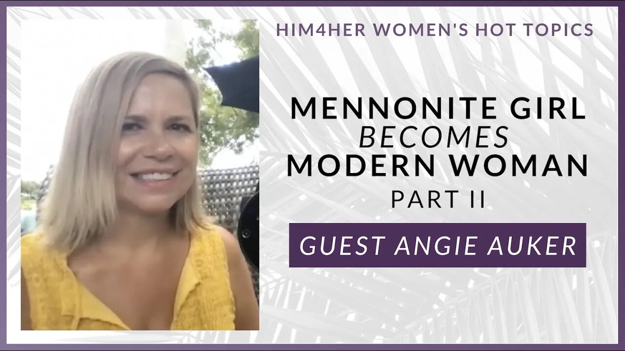 Mennonite Girl Becomes Modern Woman Part II - Angie Auker & Shug Bury - HIM4Her Women's Hot Topics