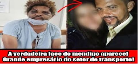 A verdadeira face do mendigo aparece! Grande empresário do setor de transporte