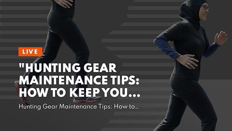 "Hunting Gear Maintenance Tips: How to Keep Your Equipment in Top Shape" Can Be Fun For Anyone