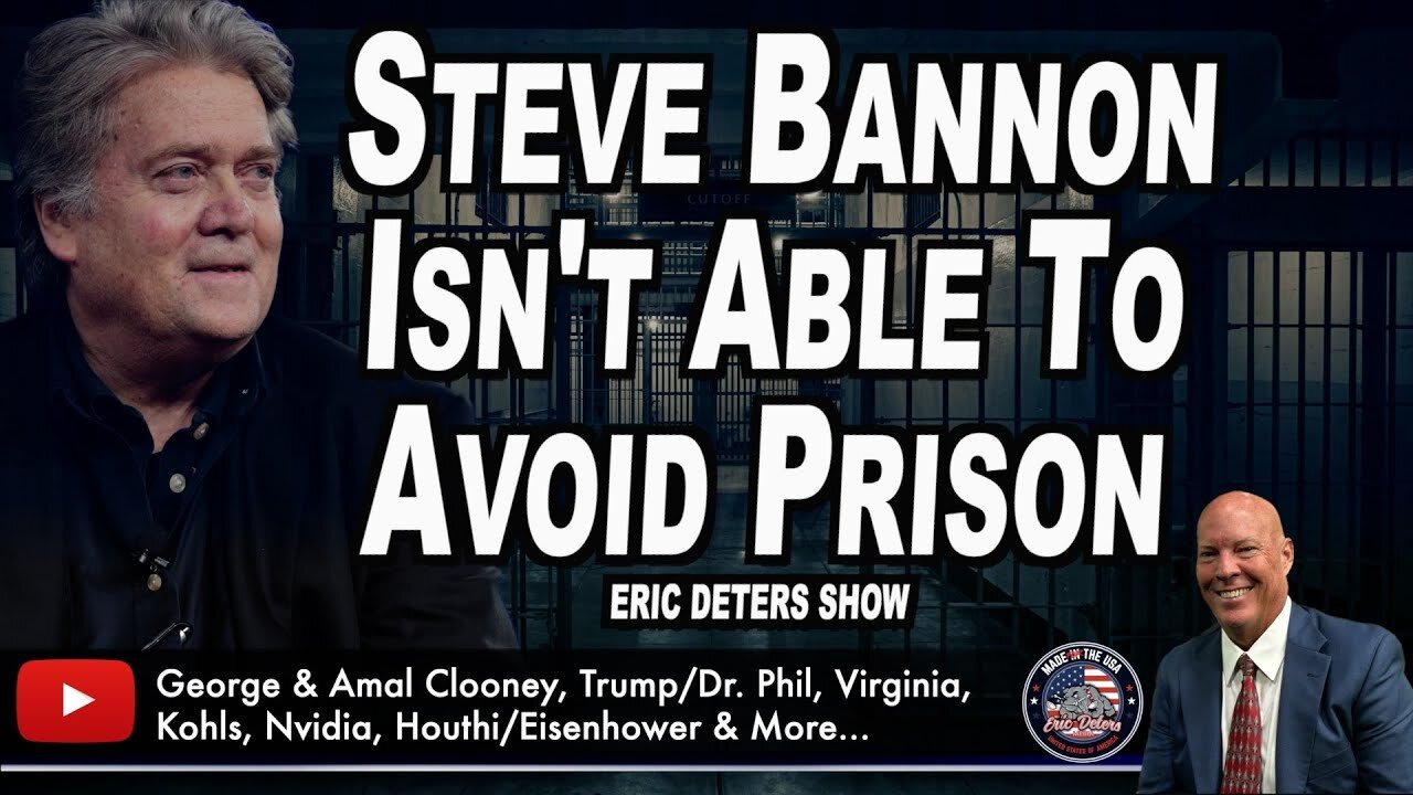 Steve Bannon Isn't Able To Avoid Prison | Eric Deters Show