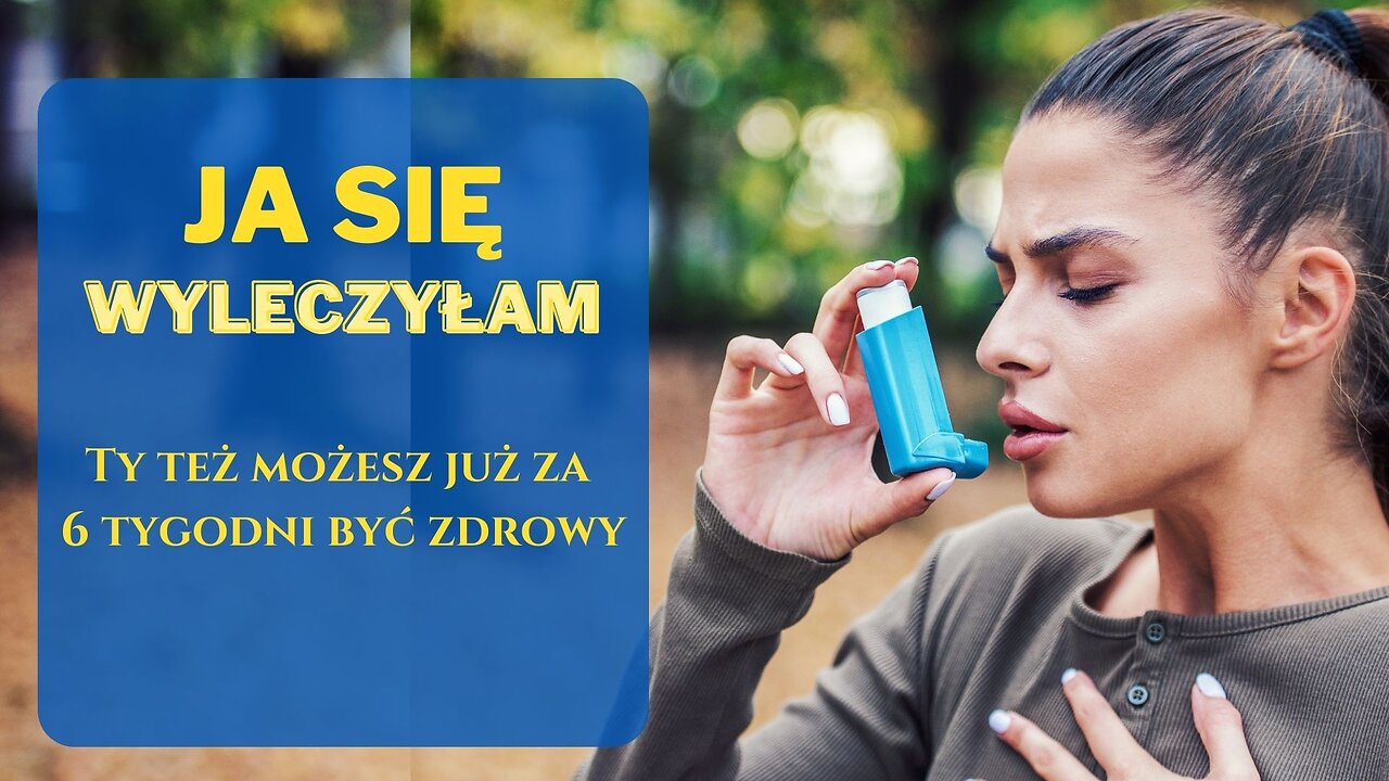 ASTMA, alergia, AZS - wiesz, że w ciągu 6 tygodni możesz wyzdrowieć? JA SIĘ WYLECZYŁAM - twoja kolej