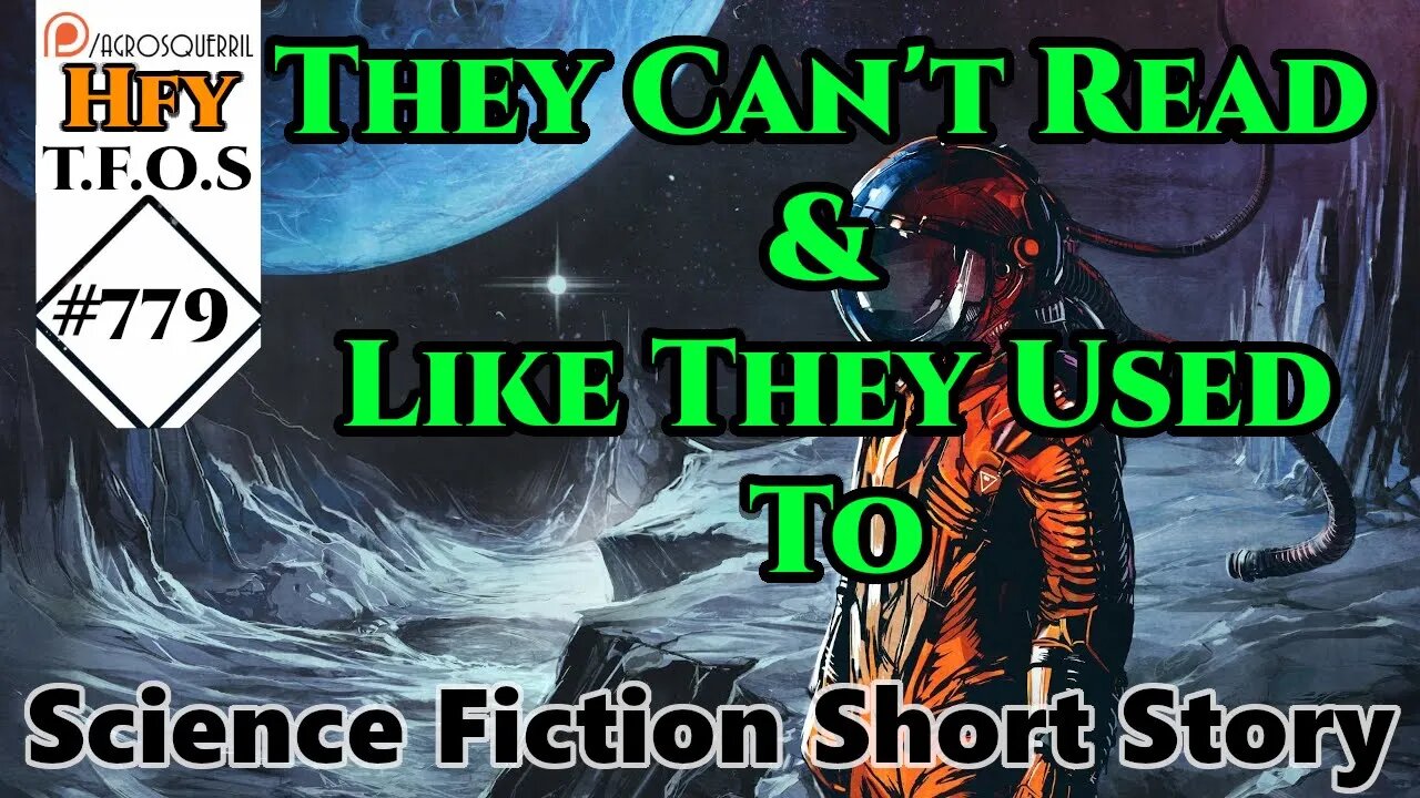 Sci-Fi Short Stories - They Can't Read & Like They Used To (R/HFY TFOS# 779)