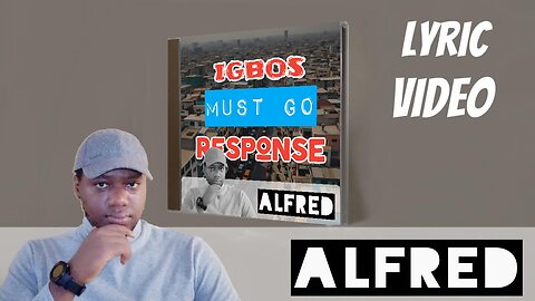 Igbos Must Go Response : a rap music single by Alfred (Lyric Video)