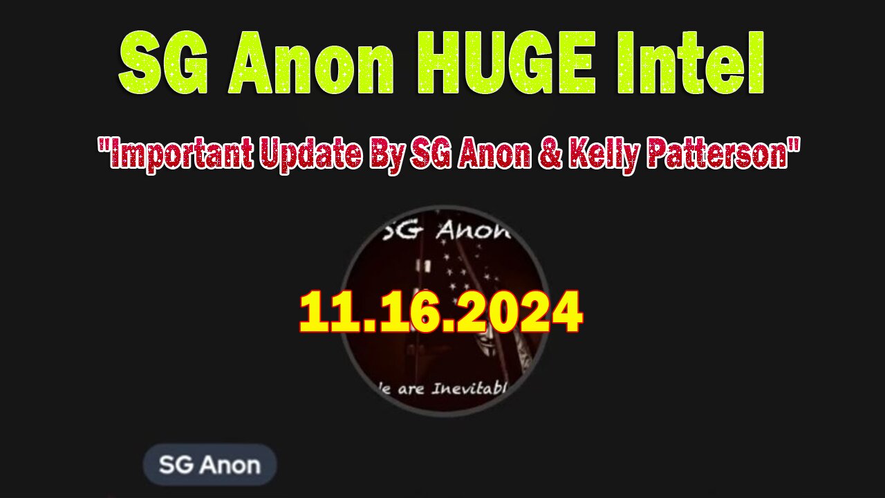 SG Anon HUGE Intel 11.16.24: "Important Update By SG Anon & Kelly Patterson"