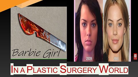 Barbie Girl In A Plastic Surgery World