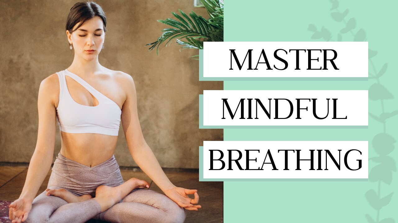 Mastering Mindful Breathing