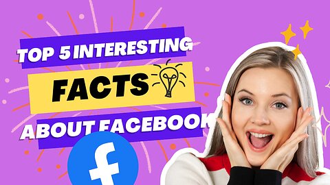 Top 5 INTERESTING facts about Facebook