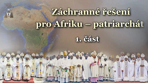 Záchranné řešení pro Afriku – patriarchát /1.část/