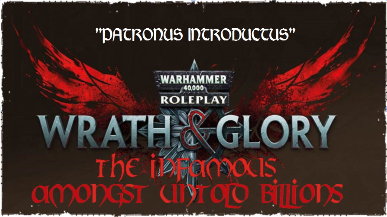 Warhammer 40K: Wrath & Glory - Amongst Untold Billions | Episode 3: "Patronus Introductus"