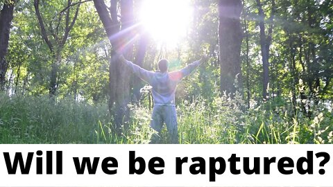 Will we be raptured?