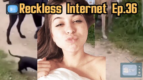 📺Reckless Internet Ep.36