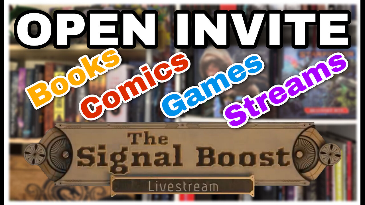 The Signal Boost Ep. 15: Open Invite