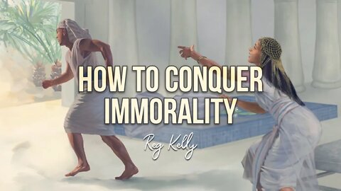 Reg Kelly - How to Conquer Immorality