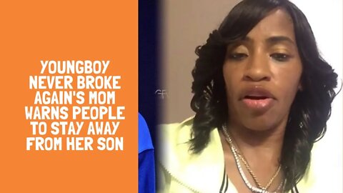 YoungBoy Never Broke Again's Mom Warns People to Stay Away From Her Son