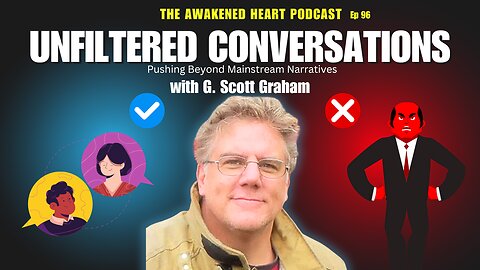 Unfiltered Conversations: Pushing Beyond Mainstream Narratives with G. Scott Graham