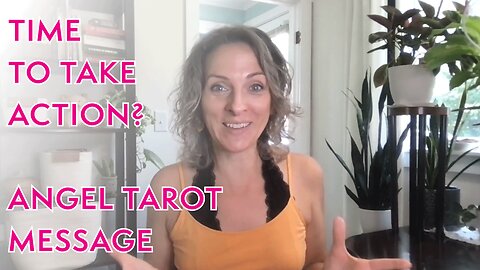 TAKING ACTION Angel Tarot Reading