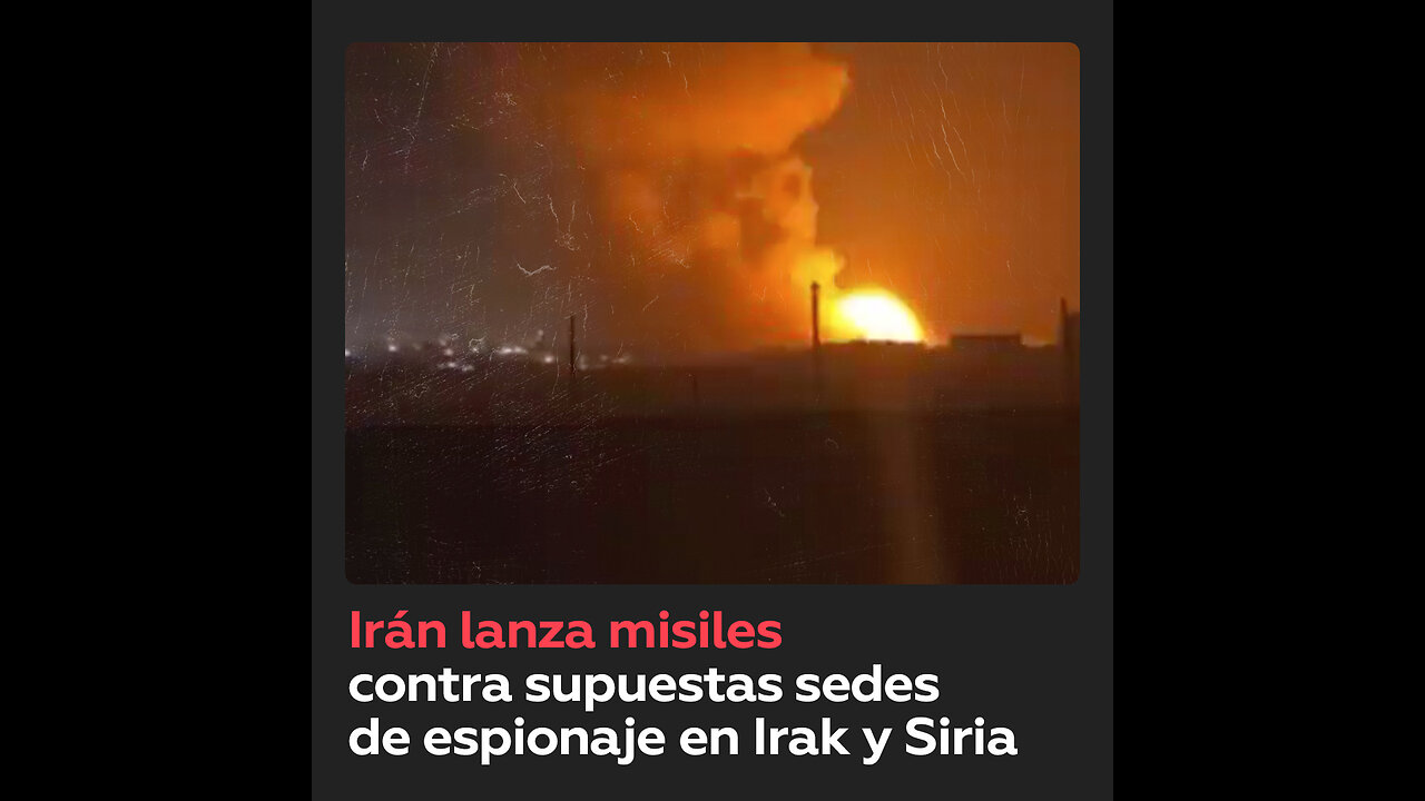 Irán ataca con misiles balísticos "sedes de espionaje" en el norte de Irak y Siria