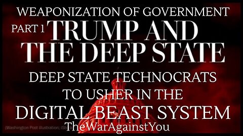 Trump & the Deep State Technocrats to Usher in the Digital Beast System. Weaponization of Gov.