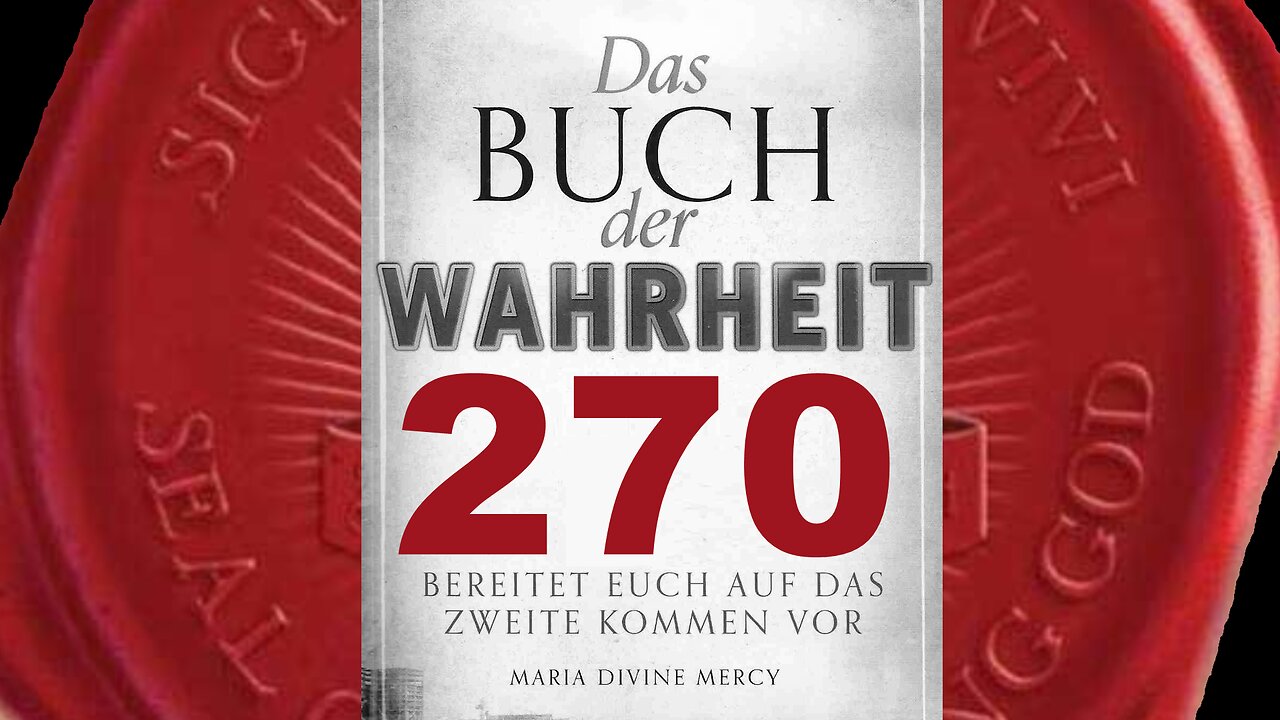 Jungfrau Maria: „Eine Züchtigung wird stattfinden“ (Buch der Wahrheit Nr 270)